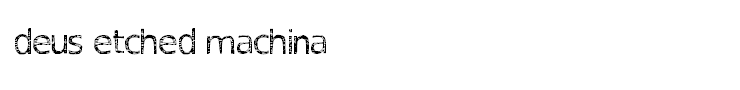 deus etched machina