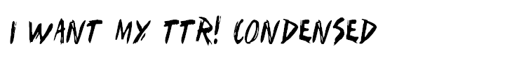 I Want My TTR! Condensed