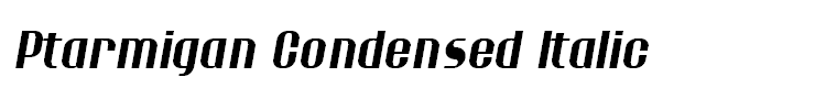 Ptarmigan Condensed Italic
